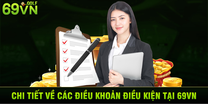 Chi tiết về các điều khoản điều kiện tại 69VN