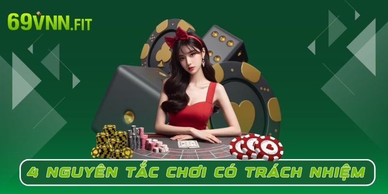 4 nguyên tắc quan trọng để chơi có trách nhiệm