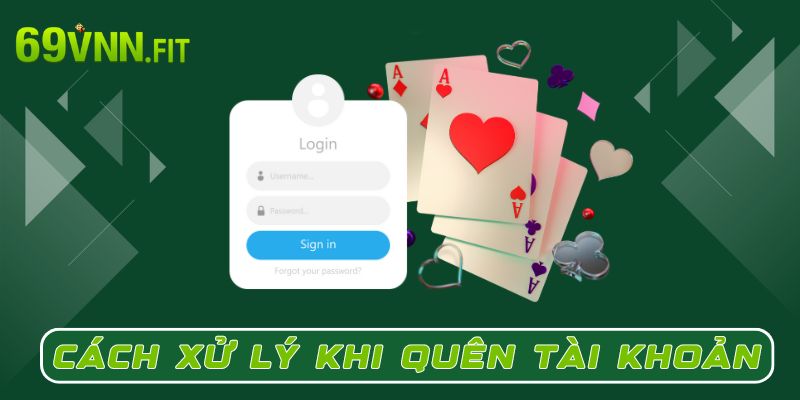 Cách xử lý khi quên tài khoản đăng nhập 69VN