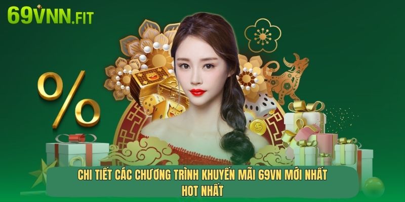 Chi tiết các chương trình khuyến mãi 69VN mới nhất, hot nhất