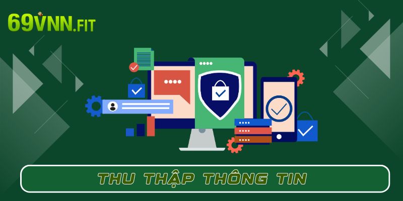 Chính sách bảo mật liên quan tới việc thu thập thông tin