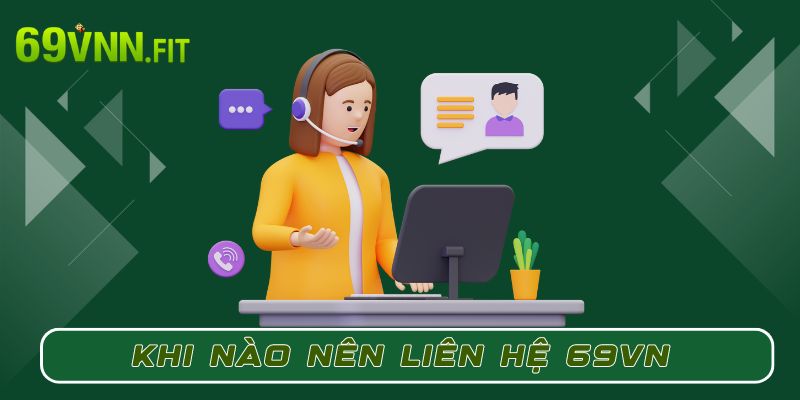 Khi nào người chơi nên liên hệ 69VN?