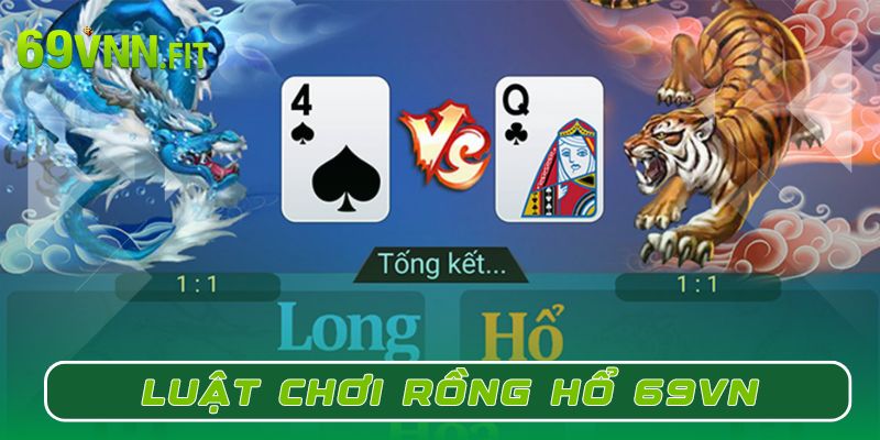 Tìm hiểu luật chơi Rồng Hổ 69VN